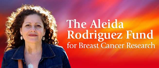 The Aleida Rodriguez Fund for Breast Cancer Research